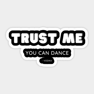 Trust me, you can dance Sticker